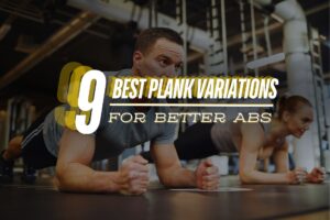 The Best 9 Planks Variations for Better Abs