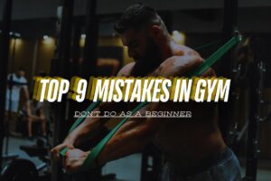 Top 9 Mistakes I Make in The Gym As A Beginner, You Don’t.